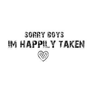 Sorry Boys - Happily Taken Quote Graphic