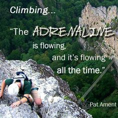 quote climbing adrenaline more adrenaline junkie quotes outdoor quotes ...