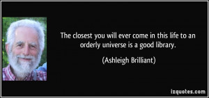 you will ever come in this life to an orderly universe is a good ...