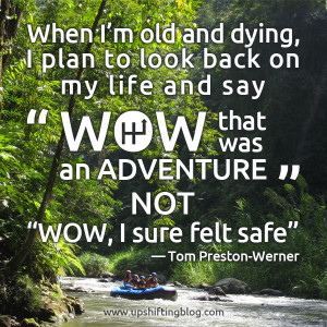 When I’m old and dying, I plan to look back on my life and say ...