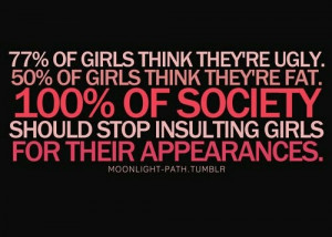 ... Should Stop Insulting Girls For Their Appearances - Appearance Quote