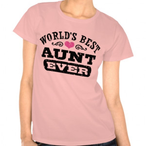 worlds_best_aunt_ever_t_shirt-r9335b6acf8134e7dbb995b579b3ff449_8n2rj ...