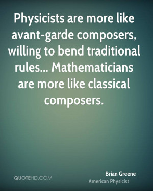 Physicists are more like avant-garde composers, willing to bend ...