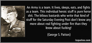... fighting under fire than they know about fucking! - George S. Patton