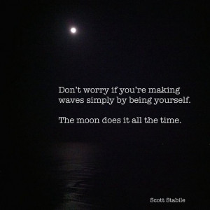 Make waves by being yourself