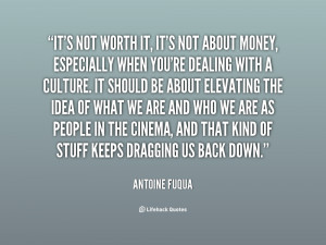 quote-Antoine-Fuqua-its-not-worth-it-its-not-about-87715.png