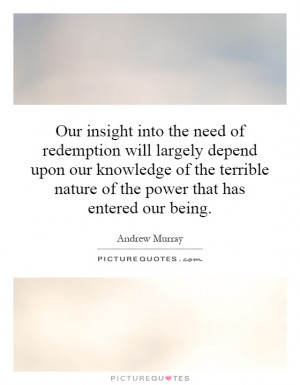 Our insight into the need of redemption will largely depend upon our ...