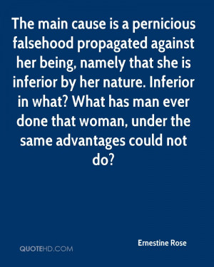 The main cause is a pernicious falsehood propagated against her being ...