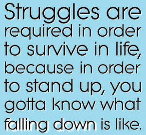to survive in life because in order to stand up you gotta know what ...