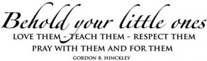 Behold Your Little Ones Gordon B. Hinckley quote vinyl decal nursery ...