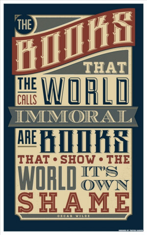 The books that the world calls immoral are books that show the world ...