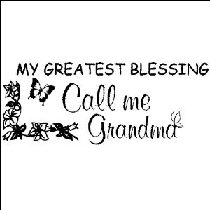 My Greatest Blessing Call Me Grandma