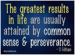 The greatest results in life are usually attained by common sense and ...