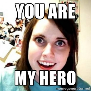 you are my hero meme