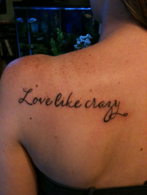 love like crazy quote tattoo inked on this girls shoulder in a very ...