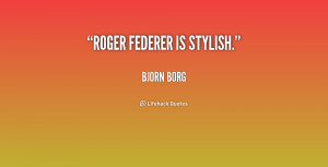 Roger Federer Quotes