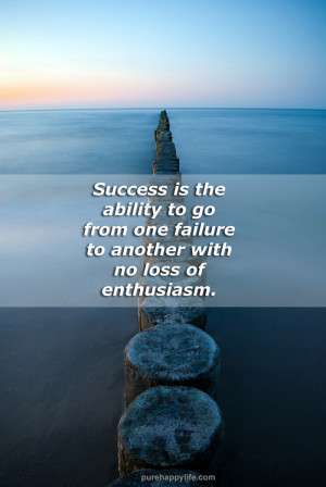 Success Quote: success is the ability to go from one failure to ...