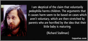 am skeptical of the claim that voluntarily pedophilia harms children ...