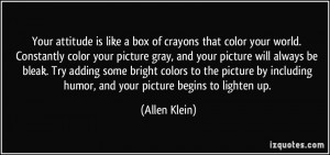 of crayons that color your world. Constantly color your picture gray ...