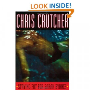 Staying Fat for Sarah Byrnes: Chris Crutcher