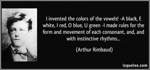 invented the colors of the vowels! -A black, E white, I red, O blue ...
