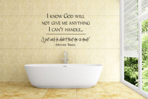 know god will not give anything I can't handle... I just wish he ...