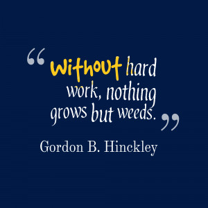 Without-hard-work-nothing-grows__quotes-by-Gordon-B.-Hinckley-85.png