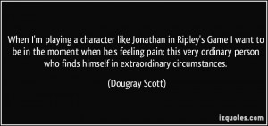 ... who finds himself in extraordinary circumstances. - Dougray Scott