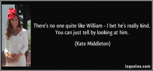 quote-there-s-no-one-quite-like-william-i-bet-he-s-really-kind-you-can ...