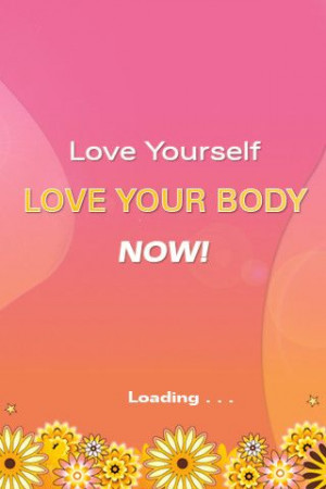 Love Your Body Love Yourself | Love Yourself, Love Your Body by ...