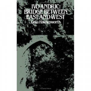 Ivo Andric: Bridge Between East and West