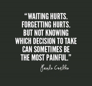 Decisions Quotes But not knowing which decision