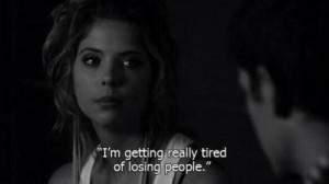 Pll quotesLiars, I M, Lose People, Pll Quotes, Tires, Life Exactly ...