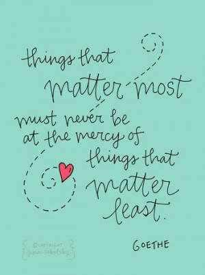 ... matter most must never be at the mercy of things that matter least