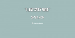 quote-Cynthia-Nixon-i-love-spicy-food-96612.png