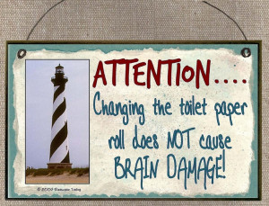 LIGHTHOUSE Attention...Changing The Toilet Paper Roll Does Not Cause ...