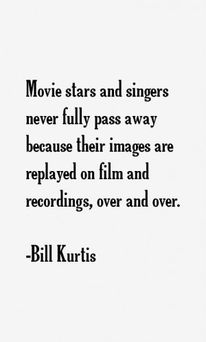 Bill Kurtis Quotes & Sayings