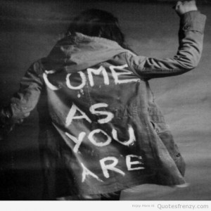 comeasyouare acceptance fashion BlackandWhite indie Quotes
