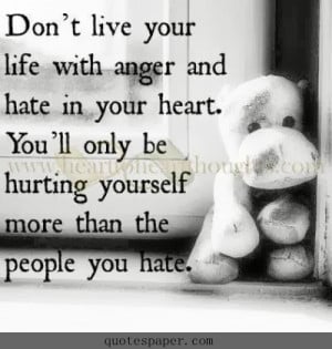 ... Your Life: Don't Live Your Life With Anger And Hate Quotespaper,Quotes