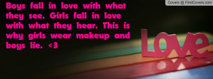 ... love with what they hear. This is why girls wear makeup and boys lie