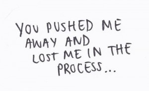 you pushed me away first