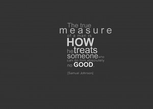 ... He Treats Someone Who Can Do Him Absolutely No Good.