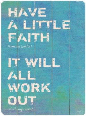 Have A Little Faith It Will All Work Out / wooden sign wall art