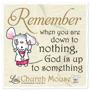 Church Mouse Sayings: God is up to something