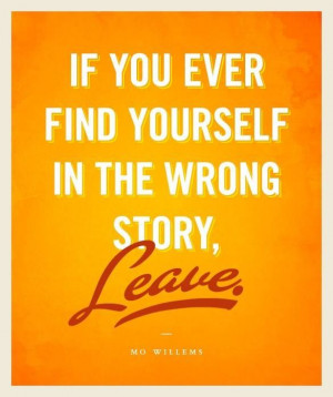 If you are in the wrong story Leave!