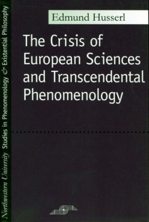 The Crisis of European Sciences and Transcendental Phenomenology: An ...