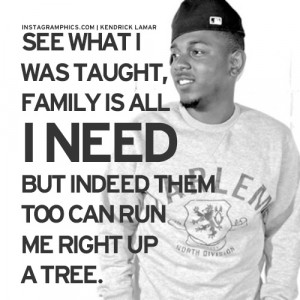 ... Family Is All I Need Kendrick Lamar Quote graphic from Instagramphics