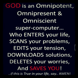 God is an omnipotent, omnipresent and Omniscient super-computer who ...