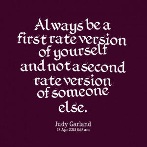 Quotes Picture: always be a first rate version of yourself and not a ...