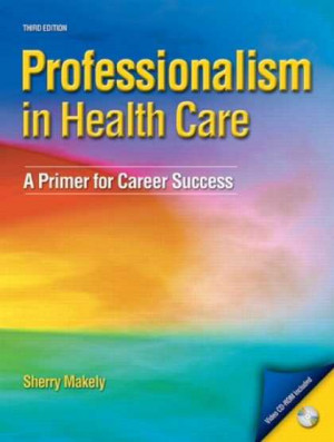 ... in Healthcare: A Primer for Career Success (3rd Edition) (PROFES
